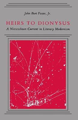 Heirs to Dionysus: A Nietzschean Current in Literary Modernism (Princeton Legacy Library) by Foster Jr., John Burt | Paperback | Literary Studies: General