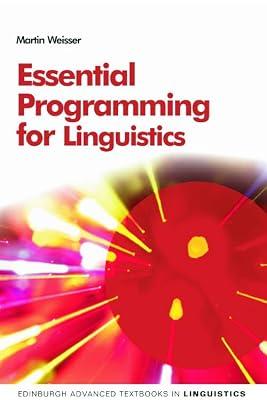 Essential Programming for Linguistics (Edinburgh Advanced Textbooks in Linguistics) by Weisser, Martin | Hardcover | Language Arts & Disciplines