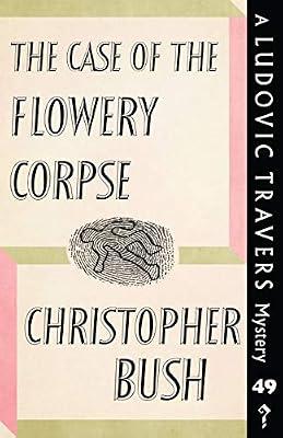 The Case of the Flowery Corpse: A Ludovic Travers Mystery: 49 (The Ludovic Travers Mysteries) by Bush, Christopher | Paperback | Fiction