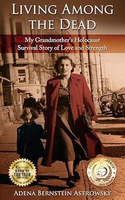 Living among the Dead: My Grandmother's Holocaust Survival Story of Love and Strength (Holocaust Survivor True Stories WWII) by Bernstein Astrowsky, Adena | Hardcover | The Holocaust