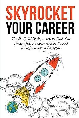Skyrocket Your Career: The No Bullsh*t Approach to Find Your Dream Job, Be Successful in It, and Transform into a Rockstar by Subrameyer, Raj | Paperback | Self-Help