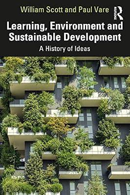 Learning, Environment and Sustainable Development: A History of Ideas by Scott, William; Vare, Paul | Paperback | Economics