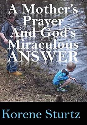 A Mother's Prayer and God's Miraculous Answer by Sturtz, Korene | Hardcover | Christian Life & Practice