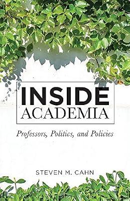 Inside Academia: Professors, Politics, and Policies by Cahn, Steven M. | Paperback | Education