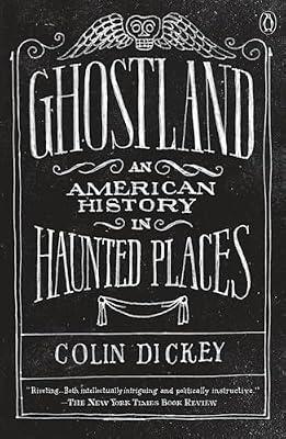 Ghostland: An American History in Haunted Places by Dickey, Colin | Paperback | History
