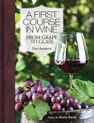 A First Course in Wine: From Grape to Glass by Amatuzzi, Dan | Hardcover | Cooking