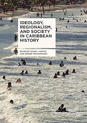 Ideology, Regionalism, and Society in Caribbean History | Hardcover | Caribbean Islands