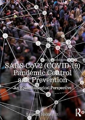 SARS-CoV2 (COVID-19) Pandemic Control and Prevention: An Epidemiological Perspective by Holmes  Jr., Laurens | Paperback | Health