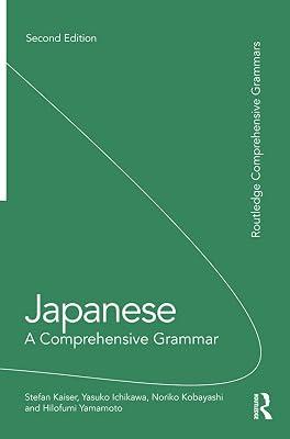 Japanese: A Comprehensive Grammar by Ichikawa, Yasuko; Yamamoto, Hilofumi; Kaiser, Stefan; Kobayashi, Noriko | Paperback | Language Arts & Disciplines 2