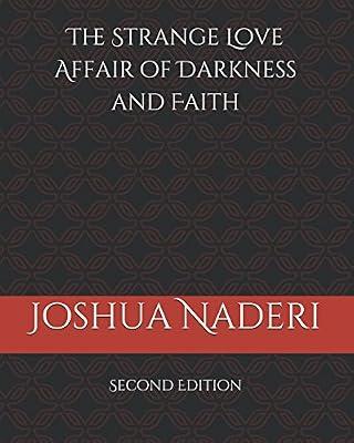 The Strange Love Affair of Darkness and Faith: Second Edition by naderi, joshua ali | Paperback