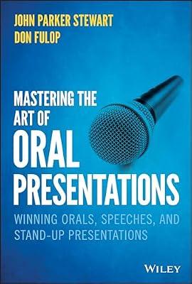 Mastering the Art of Oral Presentations: Winning Orals, Speeches, and Stand-Up Presentations by Fulop, Don; Stewart, John Parker | Hardcover | Business & Economics