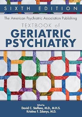 The American Psychiatric Association Publishing Textbook Of Geriatric Psychiatry 6Ed (Hb 2023) by STEFFENS D C | Hardcover | Psychiatry