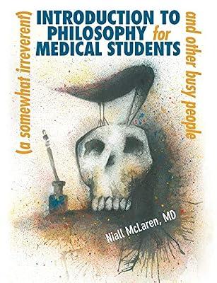 A Somewhat Irreverent Introduction to Philosophy for Medical Students and Other Busy People by Mclaren, Niall, M.d. | Paperback | History Of Western Philosophy