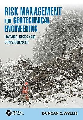 Risk Management for Geotechnical Engineering: Hazard, Risks and Consequences by Wyllie, Duncan C. | Hardcover | Soil And Rock Mechanics