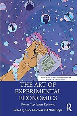 The Art of Experimental Economics: Twenty Top Papers Reviewed (Routledge Advances in Behavioural Economics and Finance) | Paperback | Business & Economics