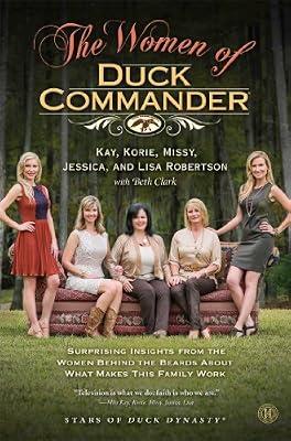 The Women of Duck Commander: Surprising Insights from the Women Behind the Beards About What Makes This Family Work by Robertson, Korie; Robertson, Kay; Robertson, Lisa; Robertson, Missy; Robertson, Jessica | Hardcover | Biography & Autobiography