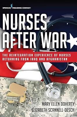 Nurses After War: The Reintegration Experience of Nurses Returning from Iraq and Afghanistan by Doherty, Mary Ellen, Ph.D., RN; Scannell-Desch, Elizabeth, Ph.D., RN | Paperback | Social Science