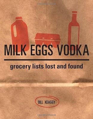 Milk Eggs Vodka: Grocery Lists Lost and Found by Keaggy, Bill | Hardcover | Humour Collections & Anthologies