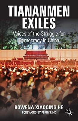 Tiananmen Exiles: Voices of the Struggle for Democracy in China (Palgrave Studies in Oral History) by He, Rowena Xiaoqing | Paperback | History