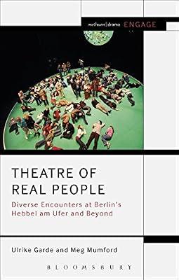 Theatre of Real People: Diverse Encounters at Berlin’s Hebbel am Ufer and Beyond (Methuen Drama Engage) by Mumford, Meg; Garde, Ulrike | Paperback | Performing Arts