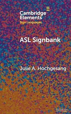 ASL Signbank (Elements in Sign Languages) by Hochgesang, Julie A. | Hardcover | Language Arts & Disciplines