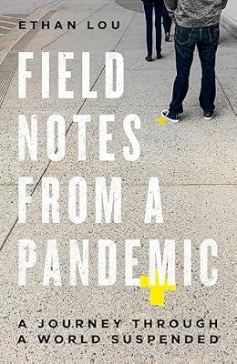 Field Notes from a Pandemic: A Journey Through a World Suspended by Lou, Ethan | Paperback | Biography & Autobiography