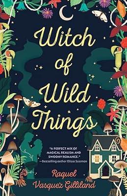 Witch of Wild Things by Vasquez Gilliland, Raquel | Paperback | Fiction