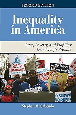 Inequality in America: Race, Poverty, and Fulfilling Democracy's Promise (Dilemmas in American Politics) by Caliendo, Stephen M. | Paperback | Politics And Government