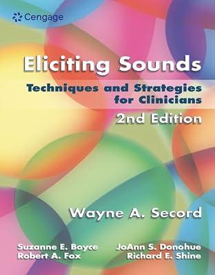 Eliciting Sounds: Techniques and Strategies for Clinicians by Secord, Wayne; Donohue, JoAnn; Shine, Richard; Fox, Robert; Boyce, Suzanne | Spiral_Bound | Medical