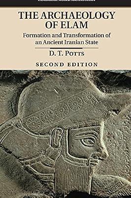 The Archaeology of Elam: Formation and Transformation of an Ancient Iranian State (Cambridge World Archaeology) by Potts, D. T. | Hardcover | Social Science