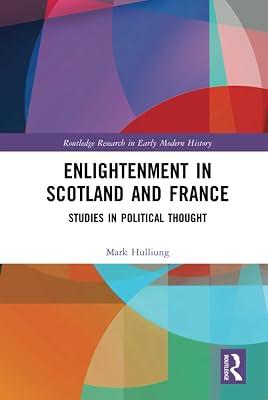 Enlightenment in Scotland and France: Studies in Political Thought (Routledge Research in Early Modern History) by Hulliung, Mark | Hardcover | History 2