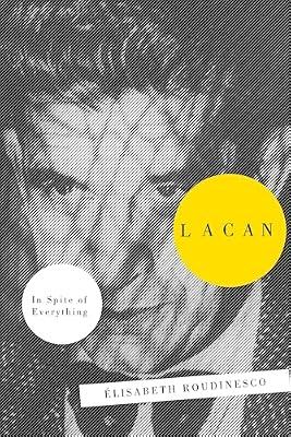 Lacan: In Spite of Everything by Roudinesco Élisabeth | Paperback | Biography & Autobiography