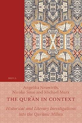 The Qurʾān in Context: Historical and Literary Investigations Into the Qurʾānic Milieu: Historical and Literary Investigations Into the ... 6 (Texts and Studies on the Qurʾān) | Paperback | Religion