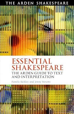 Essential Shakespeare: The Arden Guide to Text and Interpretation (Arden Shakespeare) by Stevens, Dr. Jenny; Bickley, Dr. Pamela | Hardcover | Drama