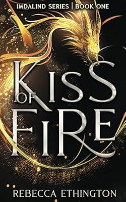 Kiss Of Fire: 1 (Imdalind) by Ethington, Rebecca | Paperback | Fiction