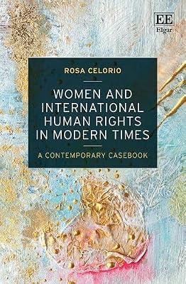 Women and International Human Rights in Modern Times: A Contemporary Casebook by Celorio, Rosa | Paperback | International Human Rights Law