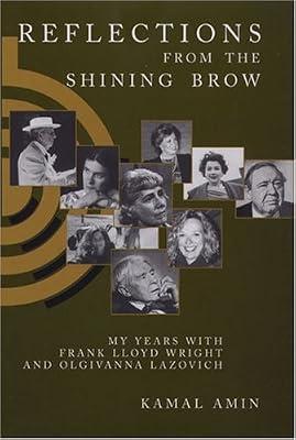 Reflections from the Shining Brow: My Years With Frank Lloyd Wright and Olgivanna Lazovich by Amin, Kamal | Hardcover | Architecture