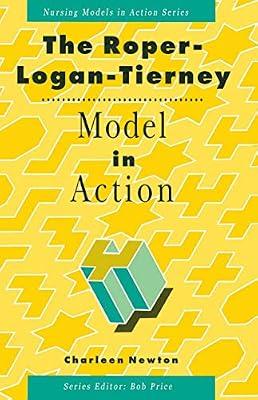 The Roper-Logan-Tierney Model in Action: 1 (Nursing Models in Action Series) by Newton, Charleen | Paperback | Nursing