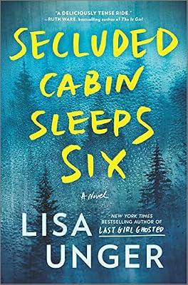 Secluded Cabin Sleeps Six: A Novel of Thrilling Suspense by Unger, Lisa | Hardcover | Fiction
