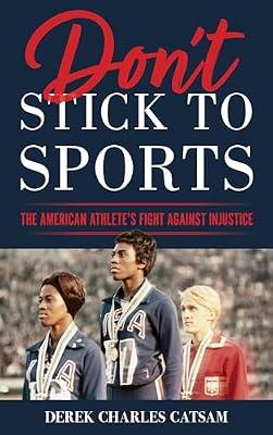 Don't Stick to Sports: The American Athlete’s Fight against Injustice by Catsam, Derek Charles | Hardcover | History Of Sport