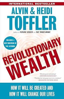 Revolutionary Wealth: How it will be created and how it will change our lives by Toffler, Alvin; Toffler, Heidi | Paperback | Business & Economics