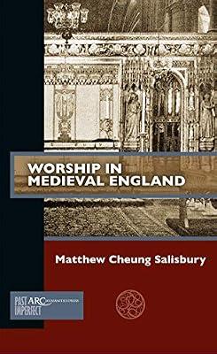 Worship in Medieval England (Past Imperfect) by Salisbury, Matthew Cheung | Paperback | History