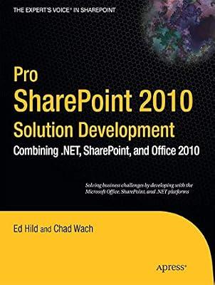 Pro Sharepoint 2010 Solution Development: Combining .NET, SharePoint, and Office 2010 (Expert's Voice in Sharepoint) by Hild, Ed; Wach, Chad | Paperback | Computer Networking & Communications
