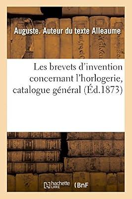 Les Brevets d'Invention Concernant l'Horlogerie, Catalogue Général by Alleaume, Auguste | Paperback | Technology: General Issues