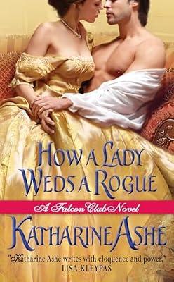 How a Lady Weds a Rogue: A Falcon Club Novel: 3 by Ashe, Katharine | Mass_Market | Fiction