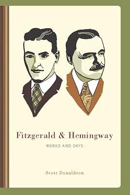 Fitzgerald and Hemingway: Works and Days by Donaldson, Scott | Hardcover | Literature & Literary Studies 2