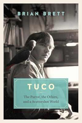 Tuco And The Scattershot World: A Life With Birds Brett, Brian by Brett, Brian | Hardcover | Nature 2