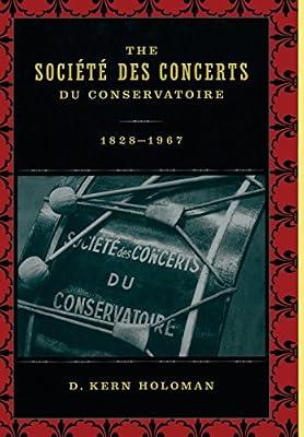 The Société Des Concerts Du Conservatoire, 1828-1967 by Holoman, D. Kern | Hardcover | Music