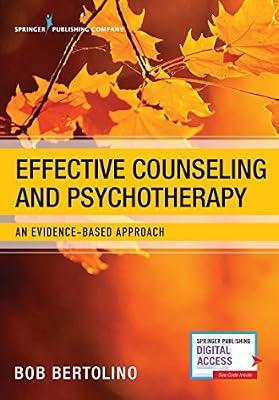 Effective Counseling and Psychotherapy: An Evidence-Based Approach by Bertolino PhD, Bob | Paperback | Psychotherapy