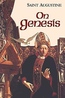 On Genesis (1): On Genesis: A Refutation Of The Manichees, The Unfinished Literal Meaning Of Genesis (Works of Saint Augustine, 13) by Augustine, Saint, Bishop of Hippo | Paperback | Religion